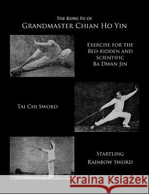 The Kung Fu of Grandmaster Chian Ho Yin Gm Chian Ho Yin 9780692324783 Chinese Kung Fu Center