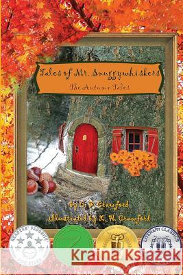 Tales of Mr. Snuggywhiskers: The Autumn Tales C. F. Crawford L. H. Crawford 9780692324929 Lauco Press