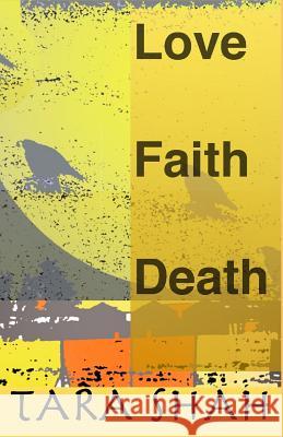 Love Faith Death Tara K. Shah 9780692324950