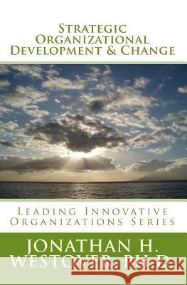 Strategic Organizational Development and Change Jonathan H. Westove 9780692326282 HCI Press