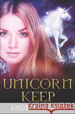 Unicorn Keep Angelia Almos 9780692327197 Thoroughweb Press