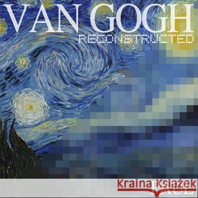 Van Gogh Reconstructed Hastings Paul Vincent Va 9780692329986 Anidian