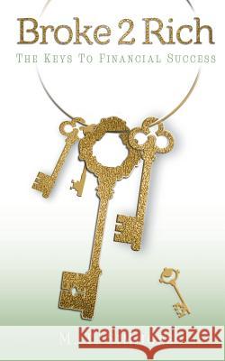 Broke2Rich: The Keys to Financial Success Simmons, M. T. 9780692330258 Crystal Pointe Media, Inc.