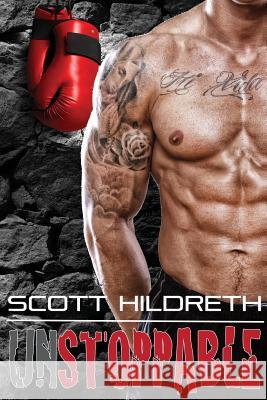 Unstoppable Scott Hildreth Sd Hildreth 9780692330661 Eralde Publishing