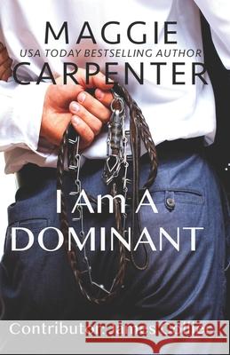 I Am A Dominant Collier, James 9780692332122 Dark Secrets Press