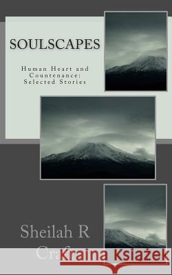 Soulscapes: Human Heart and Countenance: Selected Stories Sheilah R. Craft 9780692332573