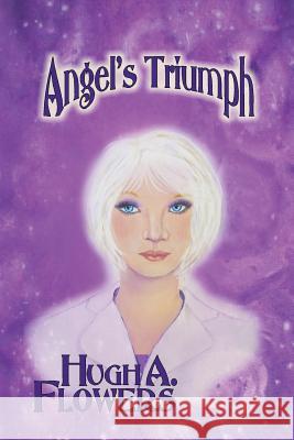 Angel's Triumph Hugh a. Flowers 9780692333341 Paperback-Press