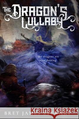 The Dragon's Lullaby Bret James Stewart 9780692333716 Bret James Stewart Books