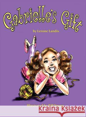 Gabrielle's Gift Lerone Landis Bill Young 9780692333969
