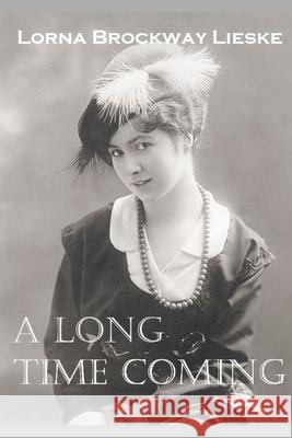 A Long Time Coming Lorna Brockwa 9780692334782 Seven Sisters Publishing, Inc.