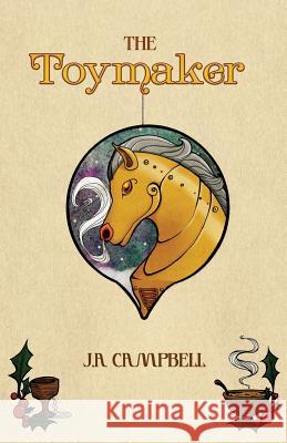 The Toy Maker J. a. Campbell 9780692335116 Inkwolf Press