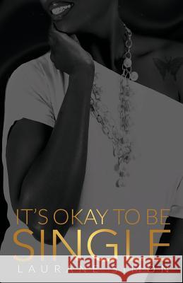 It's Okay to Be Single Laurane Simon 9780692335550 One Hand One Heart