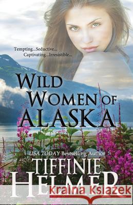 Wild Women of Alaska Tiffinie Helmer 9780692335741 Story Vaultids Yoga