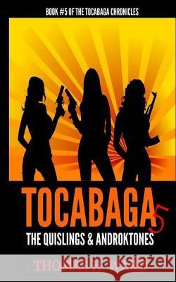 Tocabaga 5: The Quislings & Androktones Thomas H. Ward 9780692335963 Thomas H. Ward