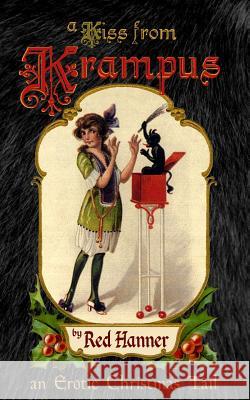 A Kiss from Krampus: An Erotic Christmas Tail Red Hanner 9780692336649 Island of Misfit Books