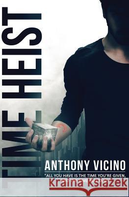 Time Heist Anthony Vicino 9780692336991 One Lazy Robot