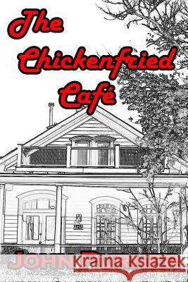 The Chickenfried Café John Purner 9780692337974