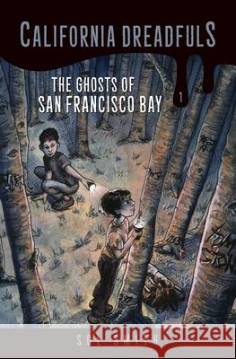 The Ghosts of San Francisco Bay Sol Smith 9780692338414 Brave New Genre, Incorporated