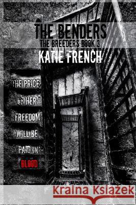 The Benders: Breeders Book 3 Katie French 9780692339695 Katie\French#books