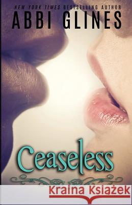 Ceaseless Abbi Glines 9780692341520 INGRAM INTERNATIONAL INC