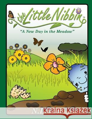 The Little Nibbin: A New Day in The Meadow N L Cole Nathan L Cole  9780692341742