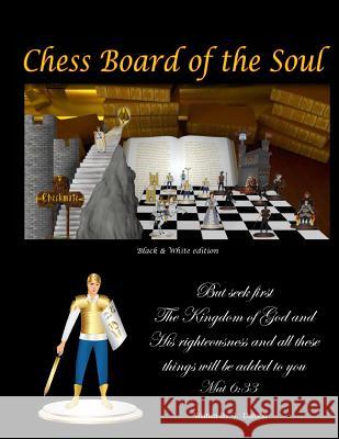 Chess Board of The Soul: The Black and White Edition Danson, Richard Lewis 9780692341827 Vista Pacifica Press