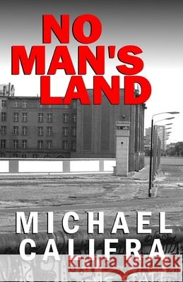 No Man's Land: 2nd edition Califra, Michael 9780692342541 Hadrian