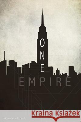 One: Empire Alexander J. Beld Peter J. Blain Brittany Magrady 9780692342923 Alexander Beld