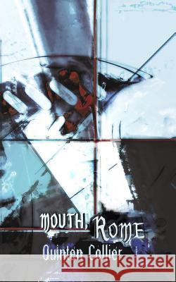 Mouth, Rome Quinten Collier 9780692343623 Villipede Publications