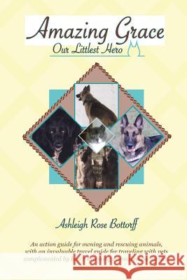 Amazing Grace, Our Littlest Hero Ashleigh Rose Bottorff 9780692344262 Ashleigh Rose and Associates