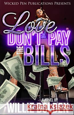 Love Don't Pay The Bills Bolden, Willie 9780692344392 Wicked Pen Publications