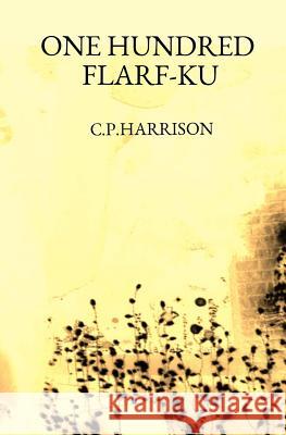 One Hundred Flarf-Ku C. P. Harrison 9780692345597 Saturn Fence Publishing