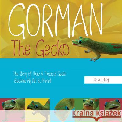 Gorman the Gecko Deanne Day 9780692346730 Larry Czerwonka Company