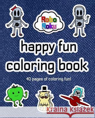 Happy Fun Coloring Book Robo Roku 9780692348406 Travel Bear Bureau