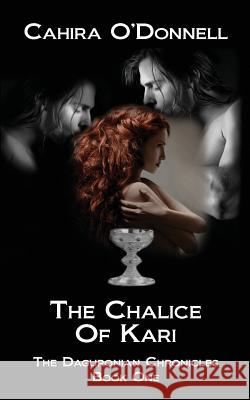 The Chalice of Kari Cahira O'Donnell 9780692348888 Dark River Publishing