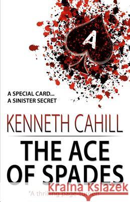 The Ace of Spades MR Kenneth Cahill 9780692350010 Safari Multimedia