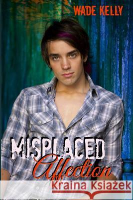 Misplaced Affection Wade Kelly 9780692350249