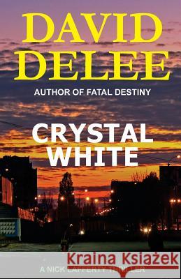 Crystal White: A Nick Lafferty Thriller David Delee 9780692350591