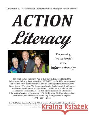 Zurkowski's 40 Year Information Literacy Movement Fueling the Next 40 Years of Action Literacy: Empowering 