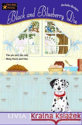 Black and Blueberry Die: A Fresh Baked Mystery Livia J. Washburn 9780692353189