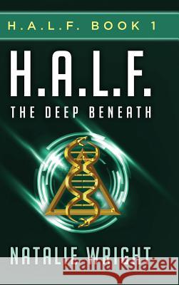 H.A.L.F.: The Deep Beneath Natalie Wright 9780692354186 Boadicea Press