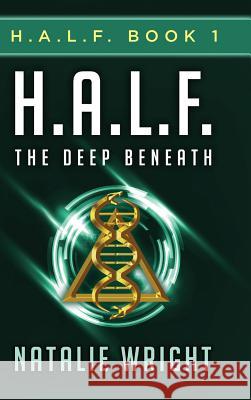 H.A.L.F.: The Deep Beneath Natalie Wright 9780692354186