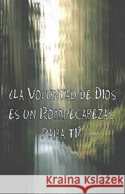 ¿La Voluntad de Dios es un Rompecabezas para Ti? Markle, Jeremy J. 9780692354452 Walking in the Word Ministries