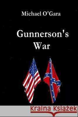 Gunnerson's War Michael O'Gara 9780692354667 Heartland Indie Publishing LLC