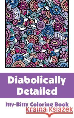 Diabolically Detailed Itty-Bitty Coloring Book (Volume 2) H. R. Wallace Publishing 9780692354766 H.R. Wallace Publishing