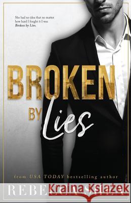 Broken by Lies Rebecca Shea 9780692354919 Rebecca Shea Author LLC