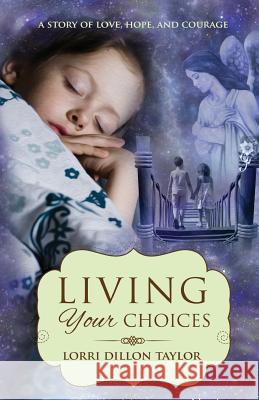 Living Your Choices Lorri Dillon Taylor Blue Harvest Creative 9780692355190 Beatus Publishing