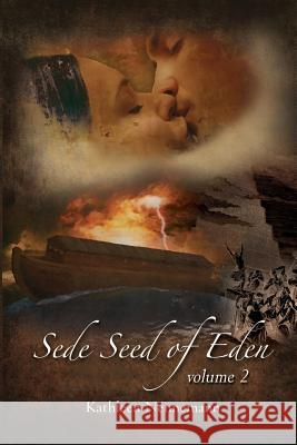 Sede, Seed of Eden: Volume 2 Kathleen Nennemann 9780692356289 Kathleen Nennemann