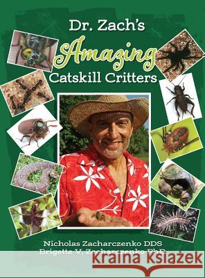 Dr. Zach's Amazing Catskill Critters Nick Zacharczenko Brigette Zacharczenko Jankowski Patrick 9780692357620 MR Nick Productions