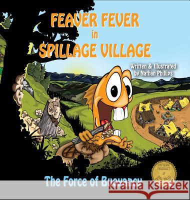 Feaver Fever in Spillage Village: The Force of Buoyancy Nathan Phillips Nathan Phillips 9780692357699 Tall Tales Engineering